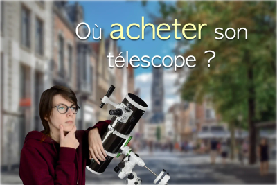 Où faut-il acheter son télescope ?