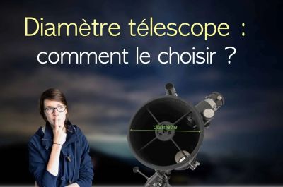 Comment choisir le diamètre de son télescope ?