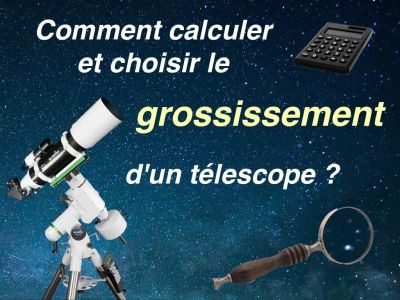 Comment calculer et choisir le grossissement d’un télescope ?