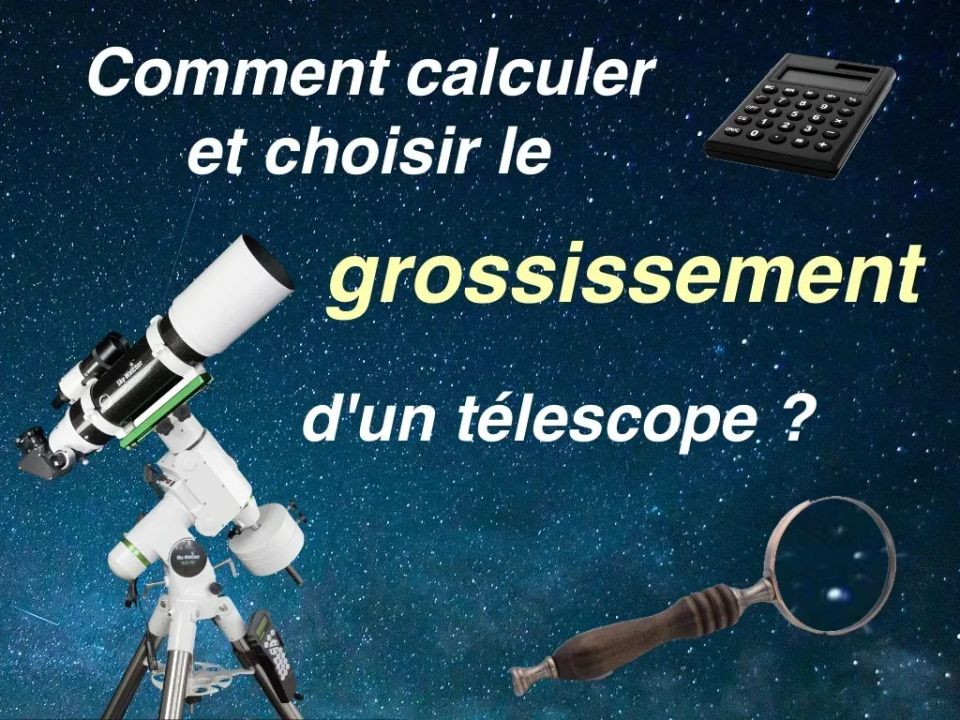 Grossissement d'un télescope : comment le calculer et le choisir ?