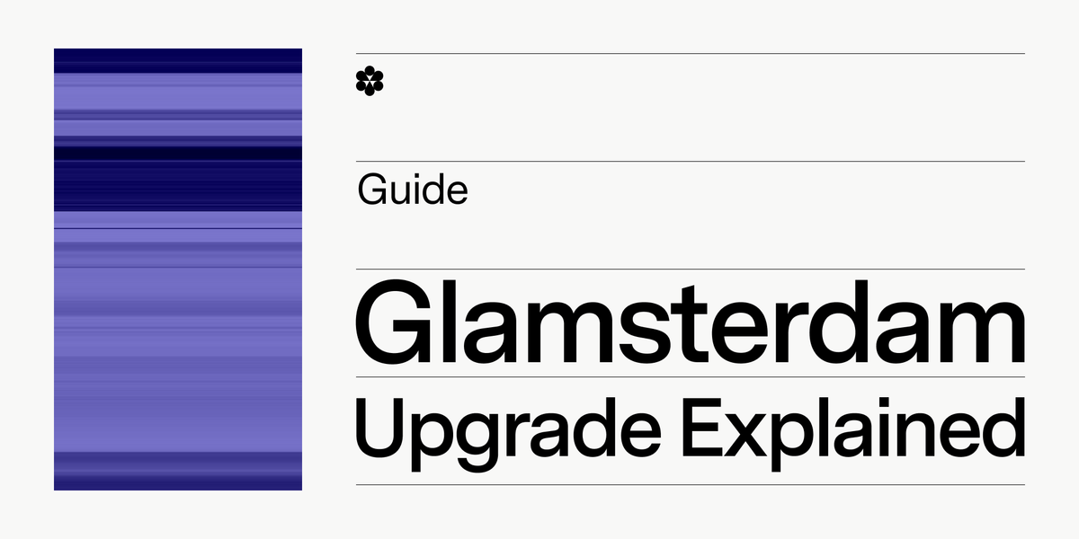 Ethereum’s Glamsterdam Upgrade: Our Guide to Every Proposed EIP [July 2025]