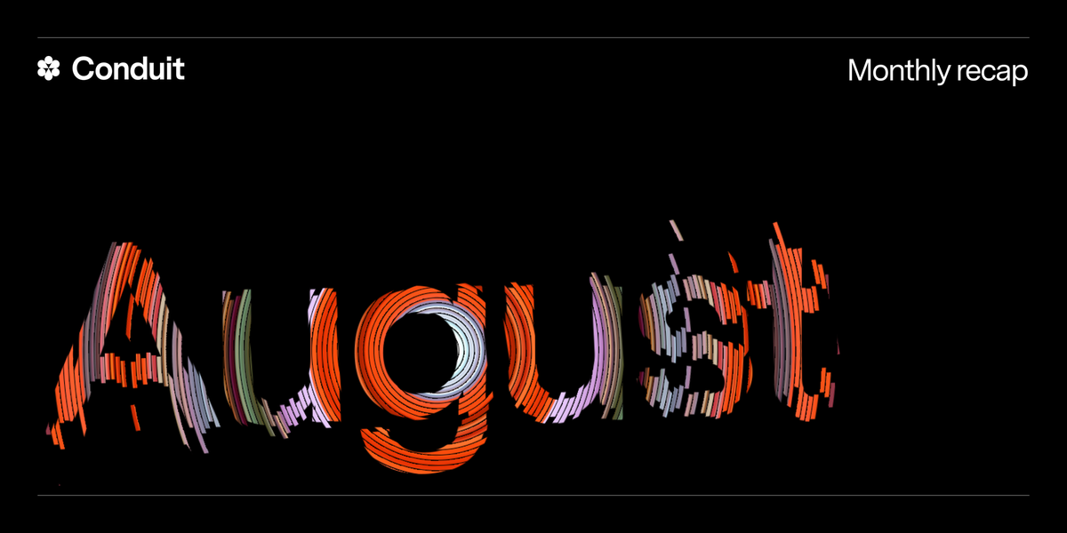 Conduit Monthly Recap: August 2025