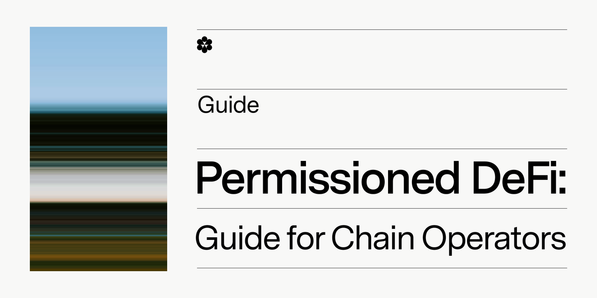 Permissioned DeFi Guide: How Chain Operators Can Add Guardrails for Crypto Compliance, KYC, and More