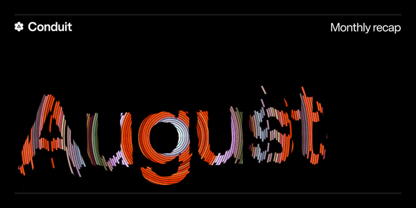 Conduit Monthly Recap: August 2025