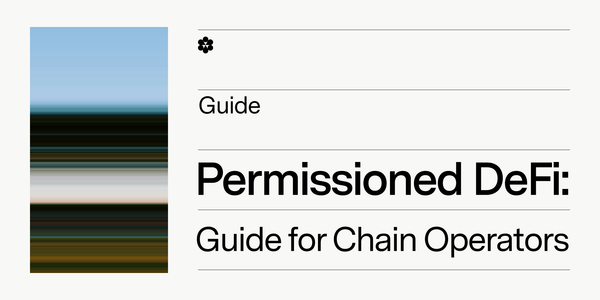Permissioned DeFi Guide: How Chain Operators Can Add Guardrails for Crypto Compliance, KYC, and More