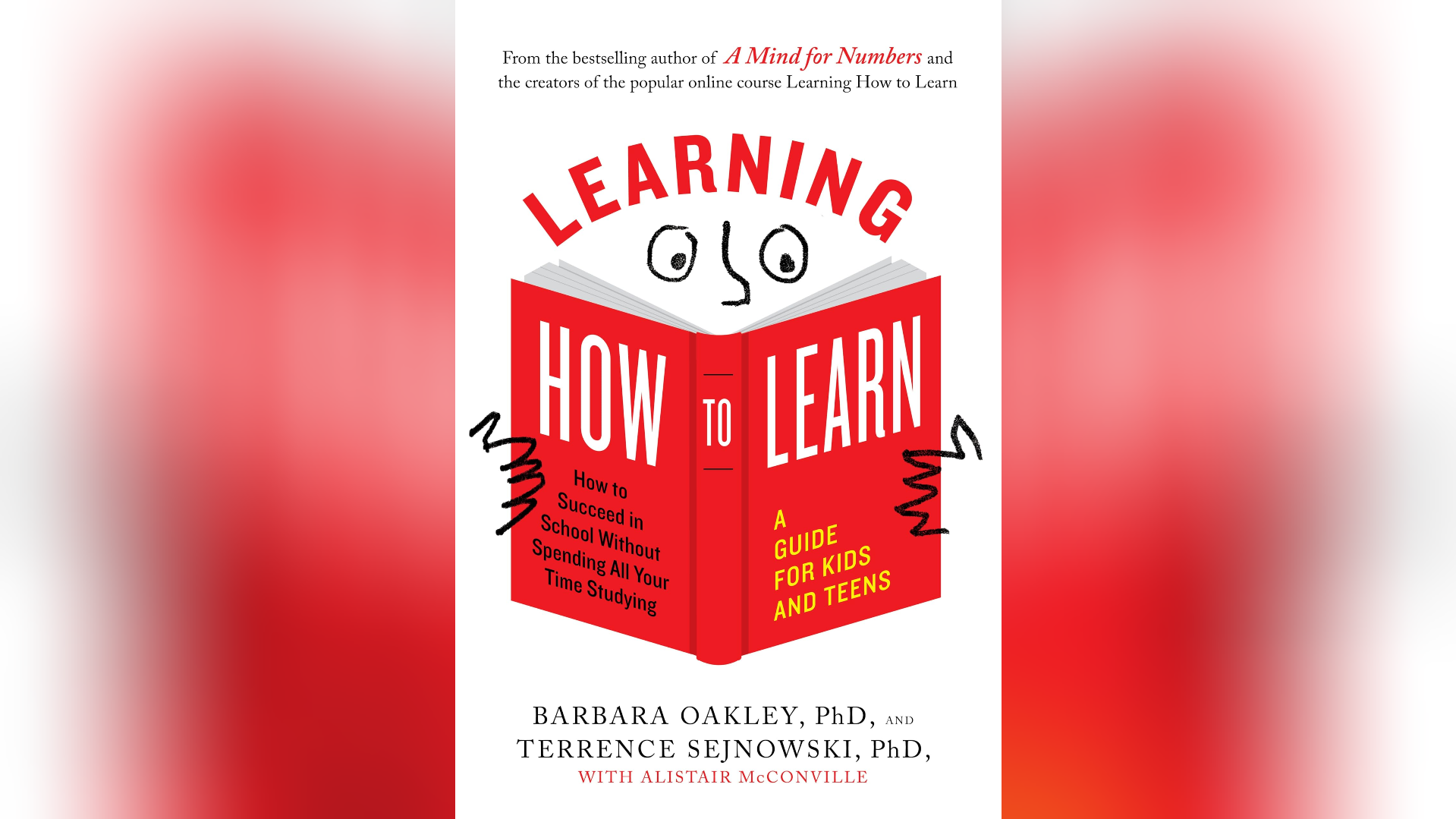 Learning How to Learn: How to Succeed in School Without Spending All Your Time Studying by Barbara Oakley, and Terrence Sejnowski with Alistair McConville