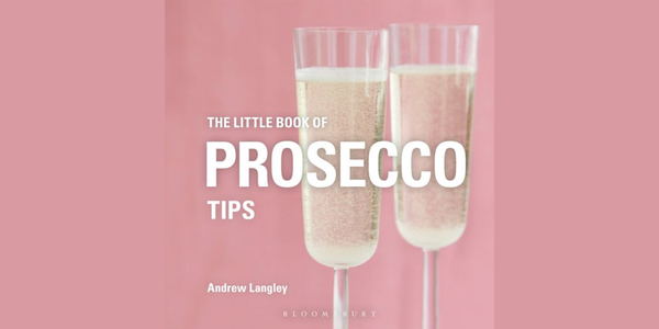 The Little Book of Prosecco Tips by Andrew Langley