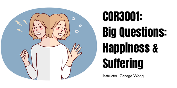 COR3001 Big Questions: Happiness and Suffering