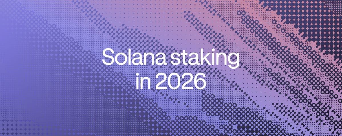 Solana staking in 2026: where we're at