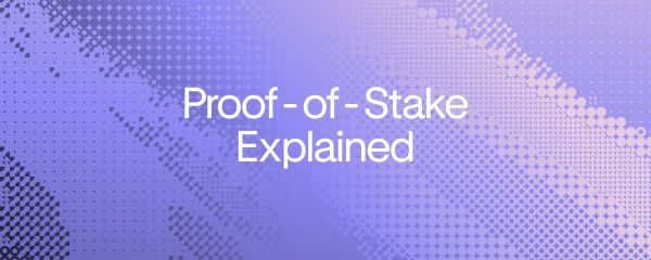 Proof-of-Stake Explained