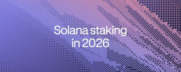 Solana staking in 2026: where we're at