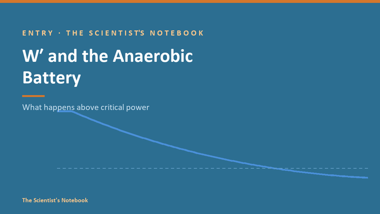 Entry #039: W′ and the Anaerobic Battery: What Happens Above Critical Power