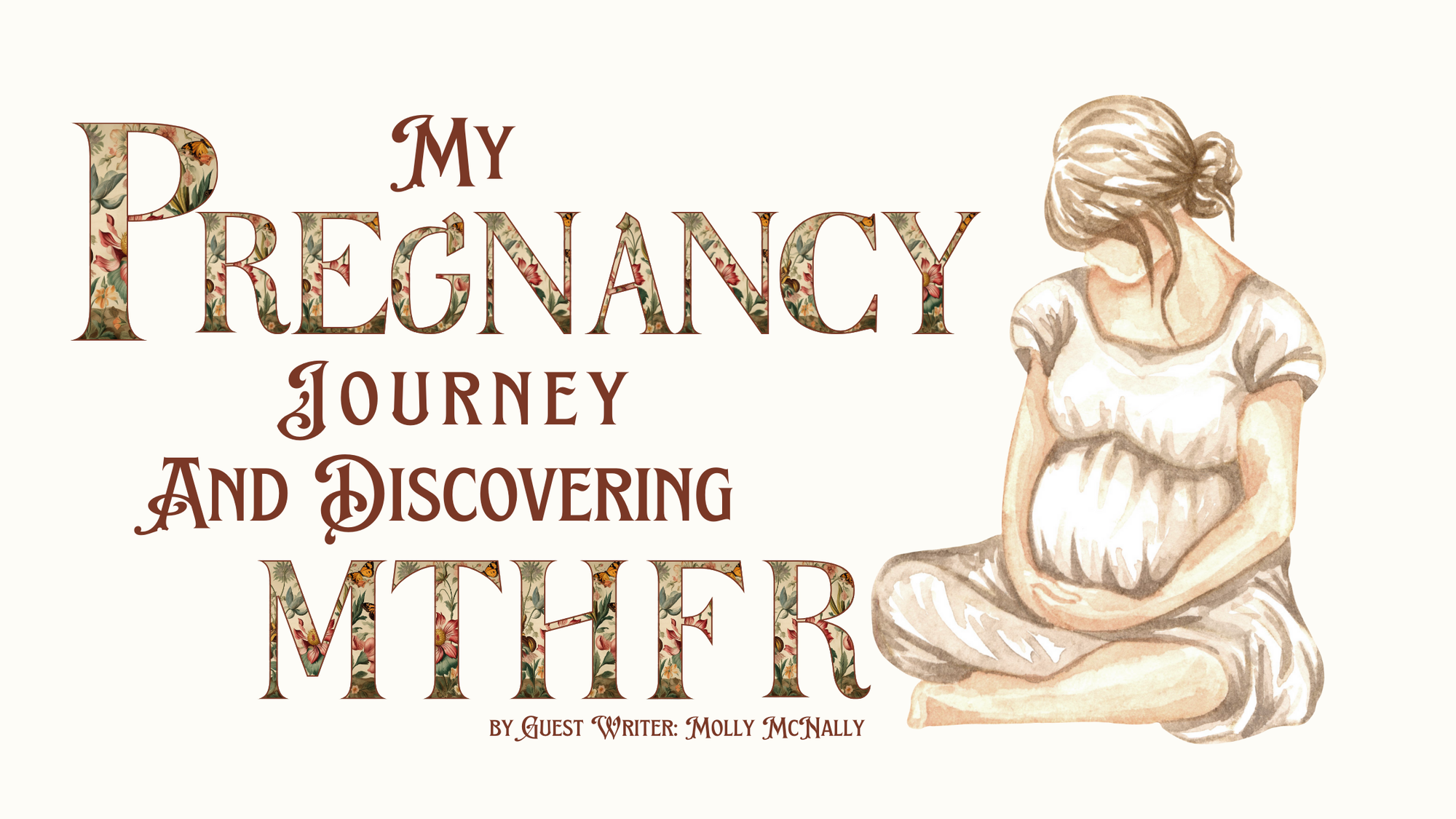 My Pregnancy Journey and Discovering MTHFR