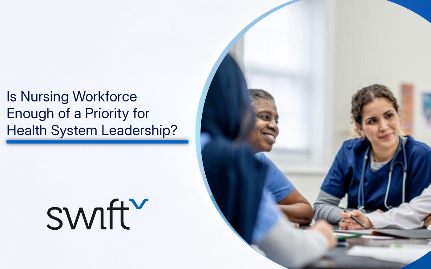 Nurses meeting and text "Is Nursing Workforce Enough of a Priority for Health System Leadership?"