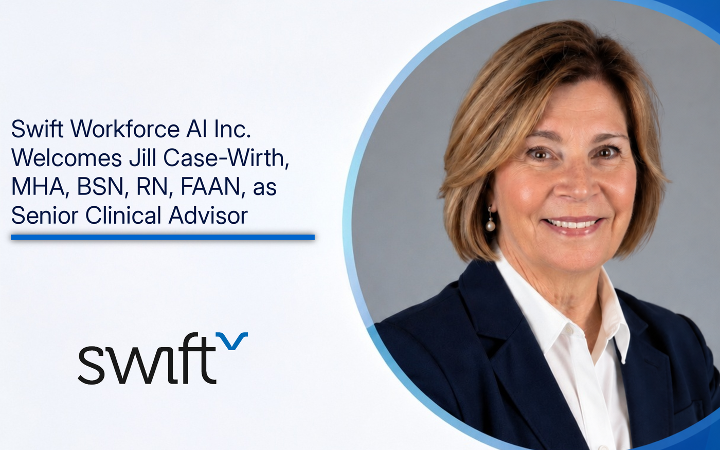 Jill Case-Wirth headshot and headline: Swift Workforce AI Inc. Welcomes Jill Case-Wirth, MHA, BSN, RN, FAAN, as Senior Clinical Advisor