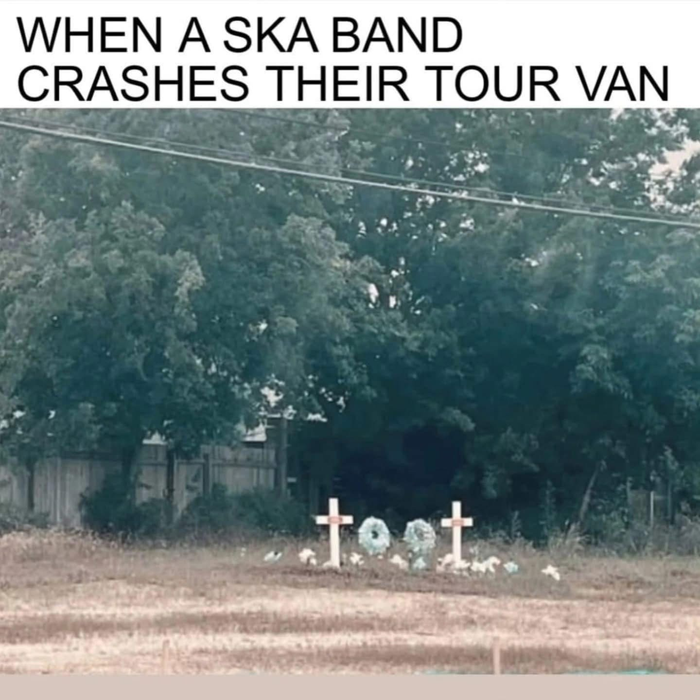 An image of a road side memorial with two crosses surrounding two wreaths, making it look like the word "toot". There is text above the image that says "When a ska band crashes their tour van"