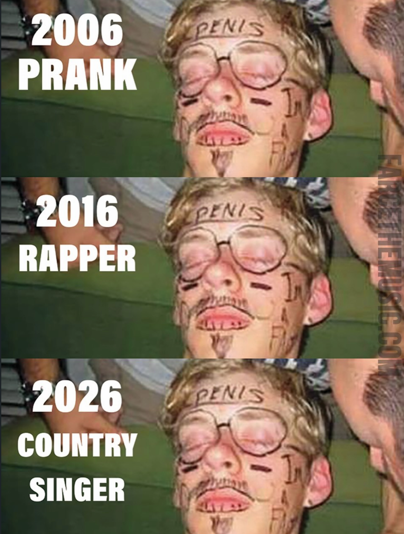 A meme showing the same image of a man who appears to be passed out with Sharpie all over his face as a prank. The first panel is labeled "2006 prank", the second is labeled "2016 rapper" and the final one is labeled "2026 country singer".