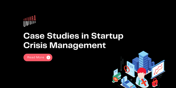 Lessons Learned: Case Studies in Startup Crisis Management