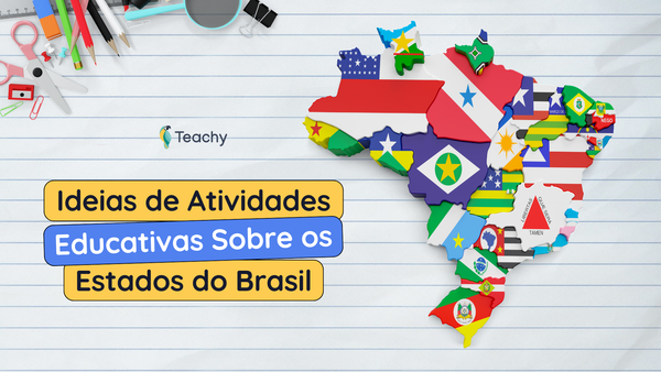 Ideias de Atividades Educativas Sobre os Estados do Brasil