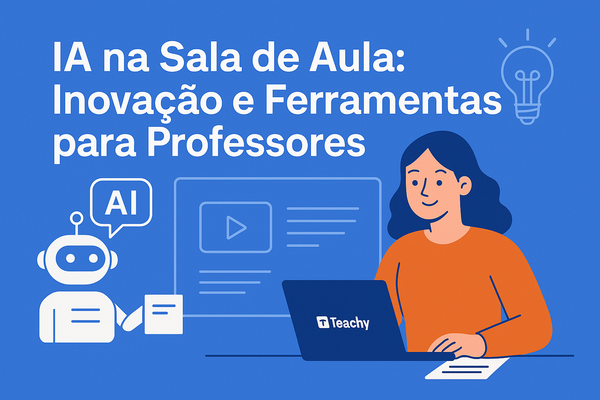 IA na Sala de Aula: Inovação e Ferramentas para Professores