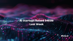 AI Startups Raised $454M Last Week