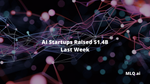 AI Startups Raised $1.4B Last Week