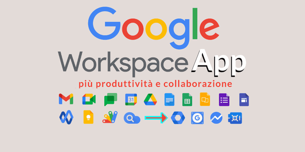 Google Workspace App: più produttività e collaborazione