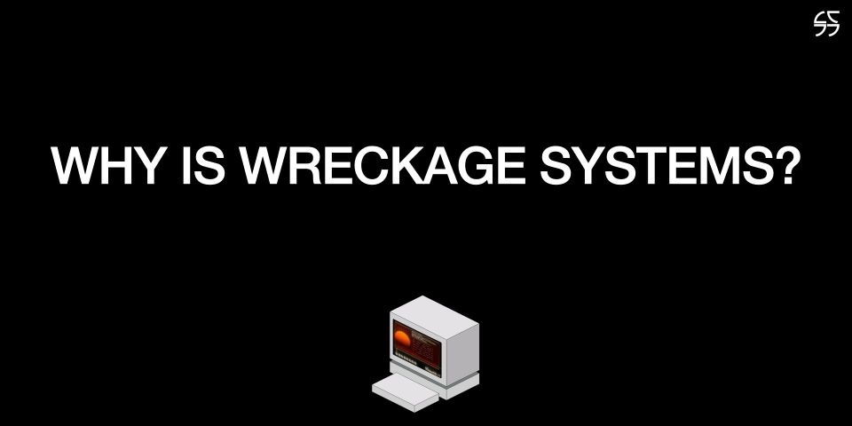 slide from a presentation that says 'why is wreckage systems?' and has a cool little pixel computer logo underneath