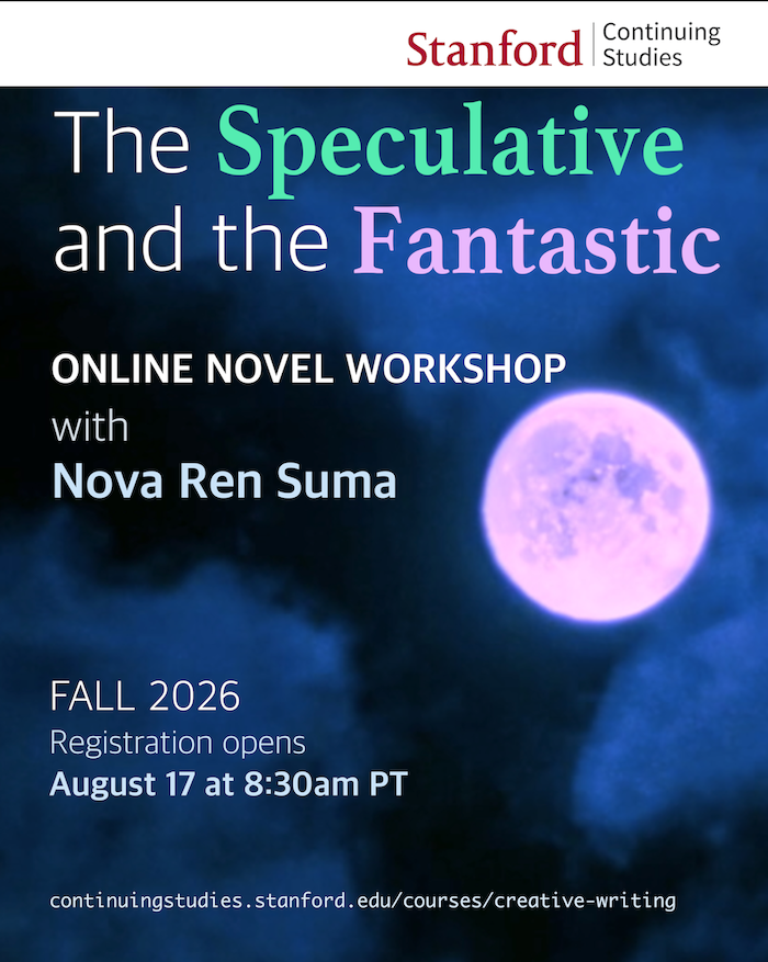 An image of a moody and dark blue sky and a glowing pink moon says The Speculative and the Fantastic: Online Novel Workshop with Nova Ren Suma. Fall 2026. Registration opens August 17 at 8:30am PT. The Stanford Continuing Studies logo is on the top.