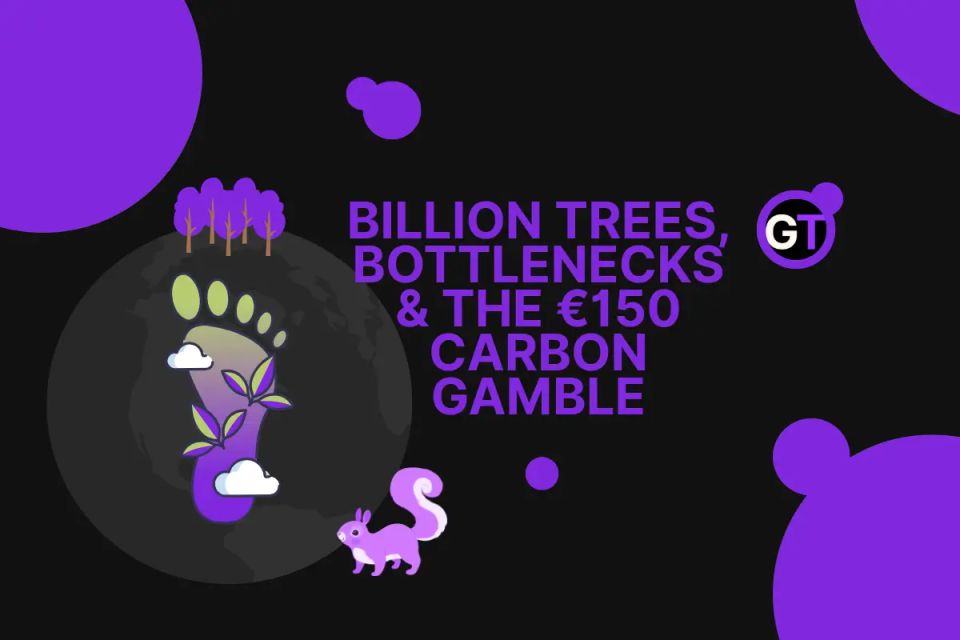 Billion Trees, Bottlenecks & the €150 Carbon Gamble
