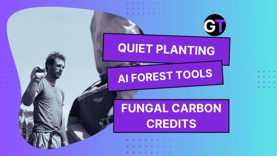 Quiet Planting, AI Forest Tools and Fungal Carbon Credits