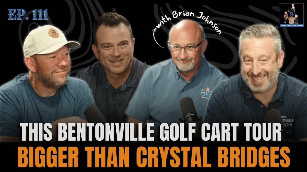 Ep. 111 - Bentonville's Hidden Stories: The Ultimate Golf Cart Experience