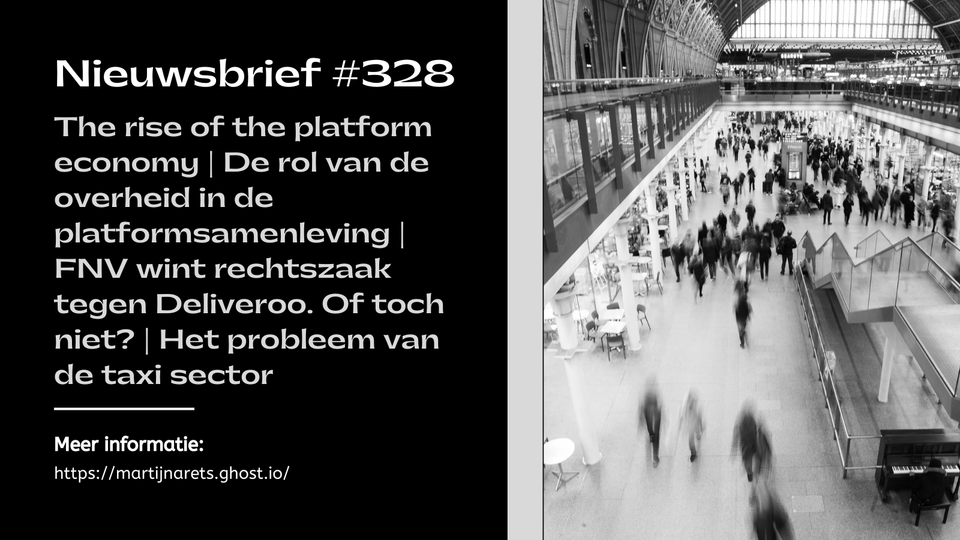 The rise of the platform economy | De rol van de overheid in de platformsamenleving | FNV wint rechtszaak tegen Deliveroo. Of toch niet? | Het probleem van de taxi sector