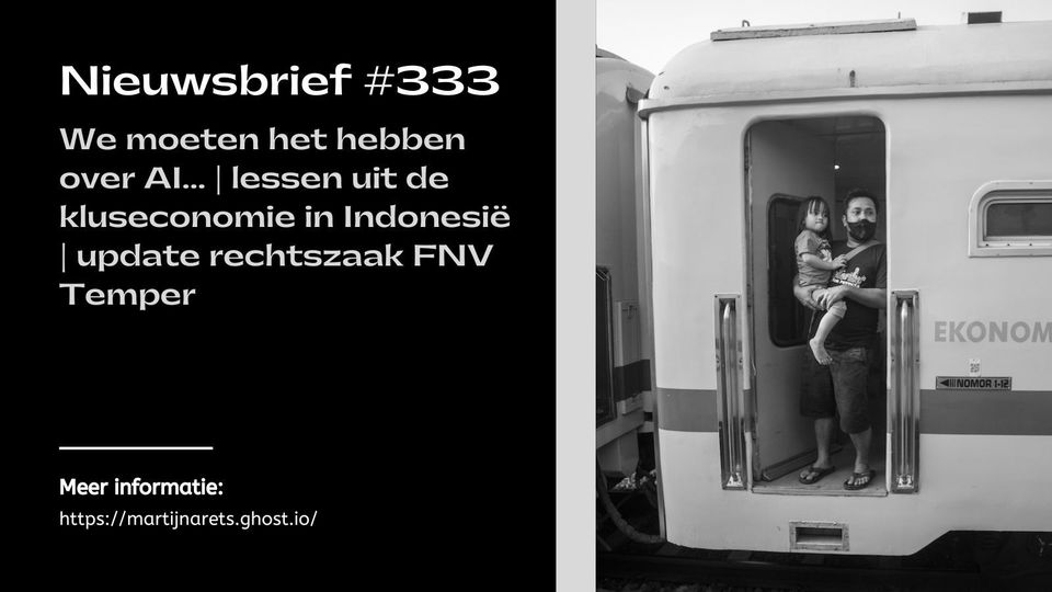 We moeten het hebben over AI... | lessen uit de kluseconomie in Indonesië | update rechtszaak FNV Temper