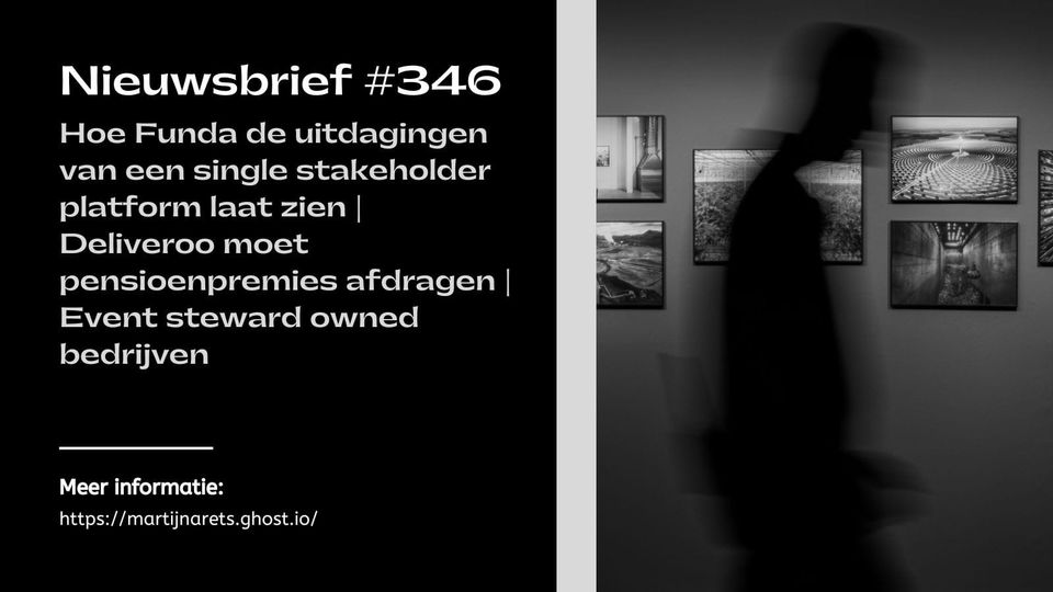 Hoe Funda de uitdagingen van een single stakeholder platform laat zien | Deliveroo moet pensioenpremies afdragen | Event steward owned bedrijven