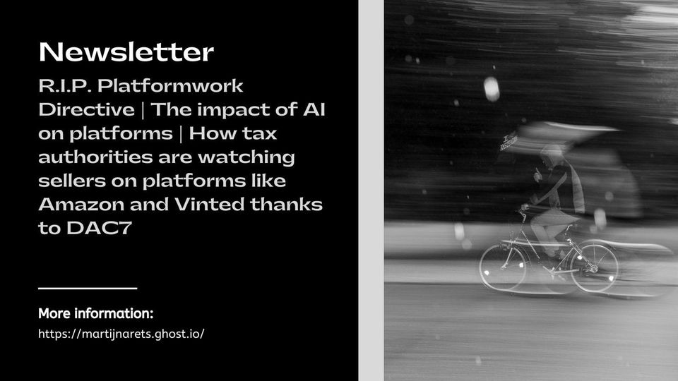 R.I.P. Platformwork Directive | The impact of AI on platforms | How tax authorities are watching sellers on platforms like Amazon and Vinted thanks to DAC7