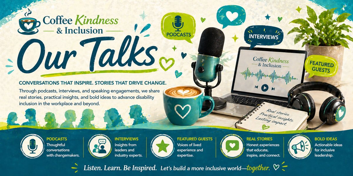 Colorful “Our Talks” banner for Coffee, Kindness & Inclusion featuring a microphone, headphones, and coffee, highlighting podcasts, interviews, and stories that inspire inclusion.