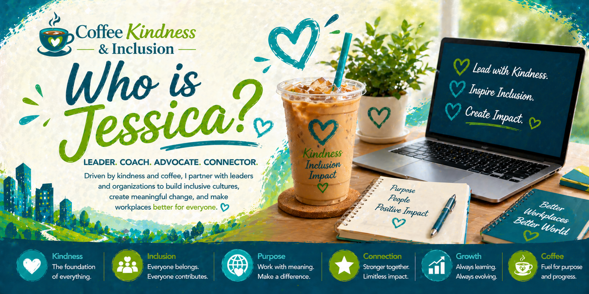Colorful “Who is Jessica?” banner showing iced coffee and laptop with text about kindness, inclusion, and leadership, representing connection, purpose, and inclusive workplace impact.