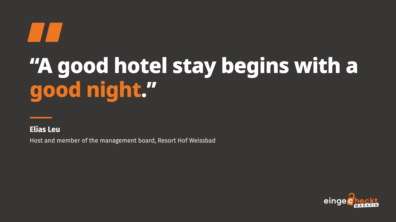 “A good hotel stay begins with a good night.” – Elias Leu, Resort Hof Weissbad