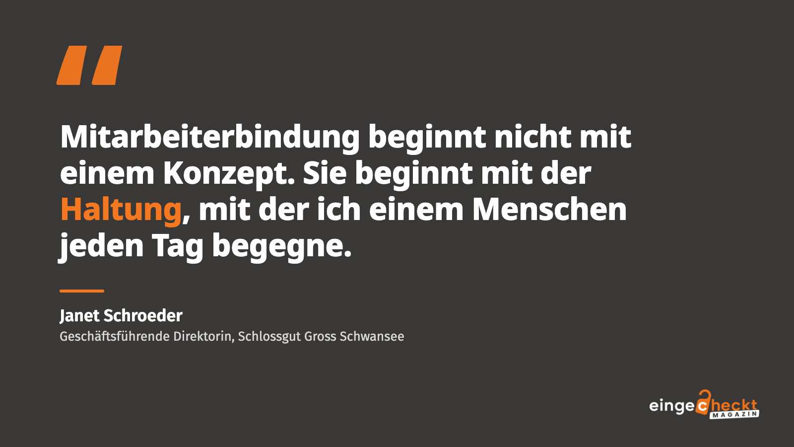 „Mitarbeiterbindung beginnt nicht mit einem Konzept. Sie beginnt mit der Haltung, mit der ich einem Menschen jeden Tag begegne.“ – Janet Schroeder