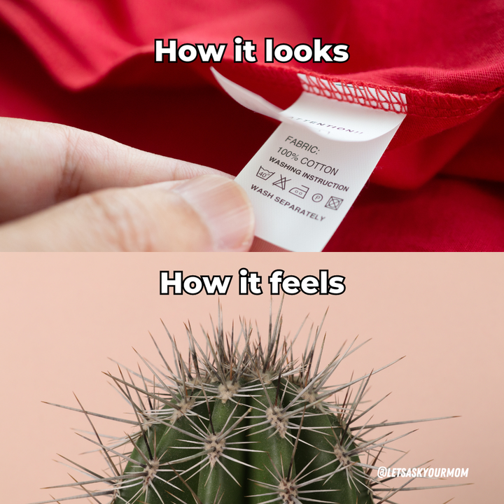 How it looks: tag on the inside of shirt, How it feels: cactus with hundreds of sharp spikes