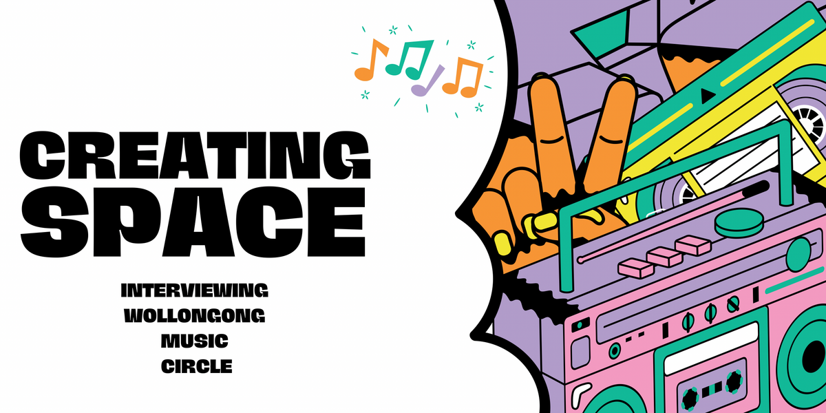 Creating Space: Interviewing Wollongong Music Circle