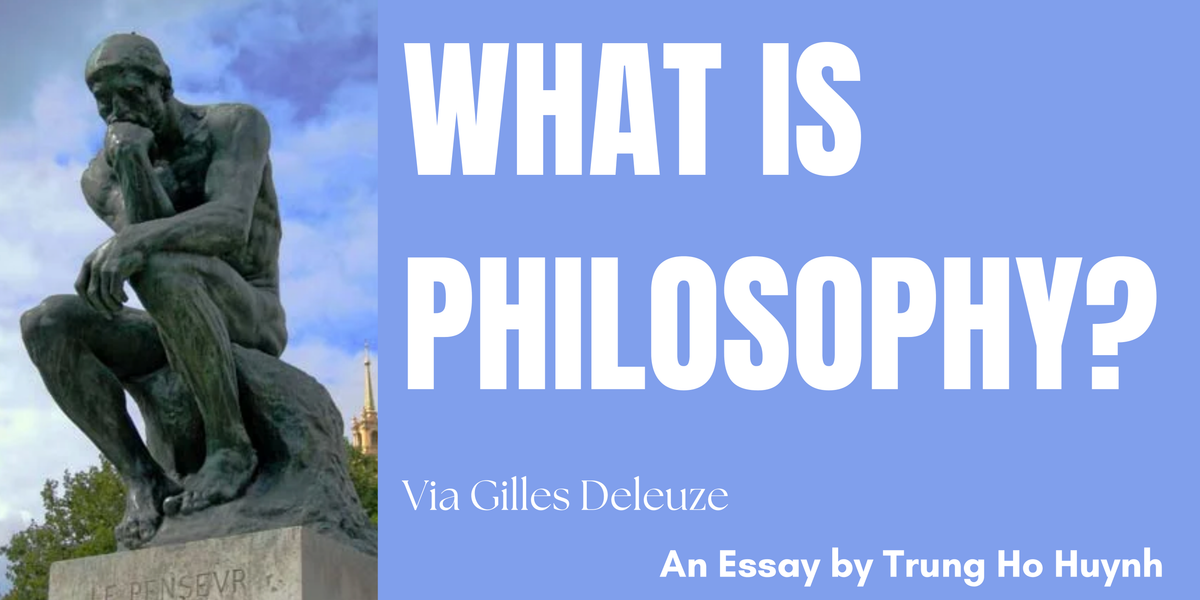 What is Philosophy? - Via Gilles Deleuze