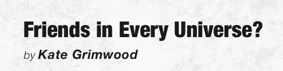 Friends in Every Universe?