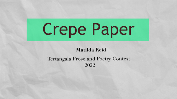 Matilda Reid - Crepe Paper - TTPAPC 2022 Prose