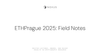 ETHPrague 2025 Field Notes