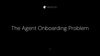 The Agent Onboarding Problem