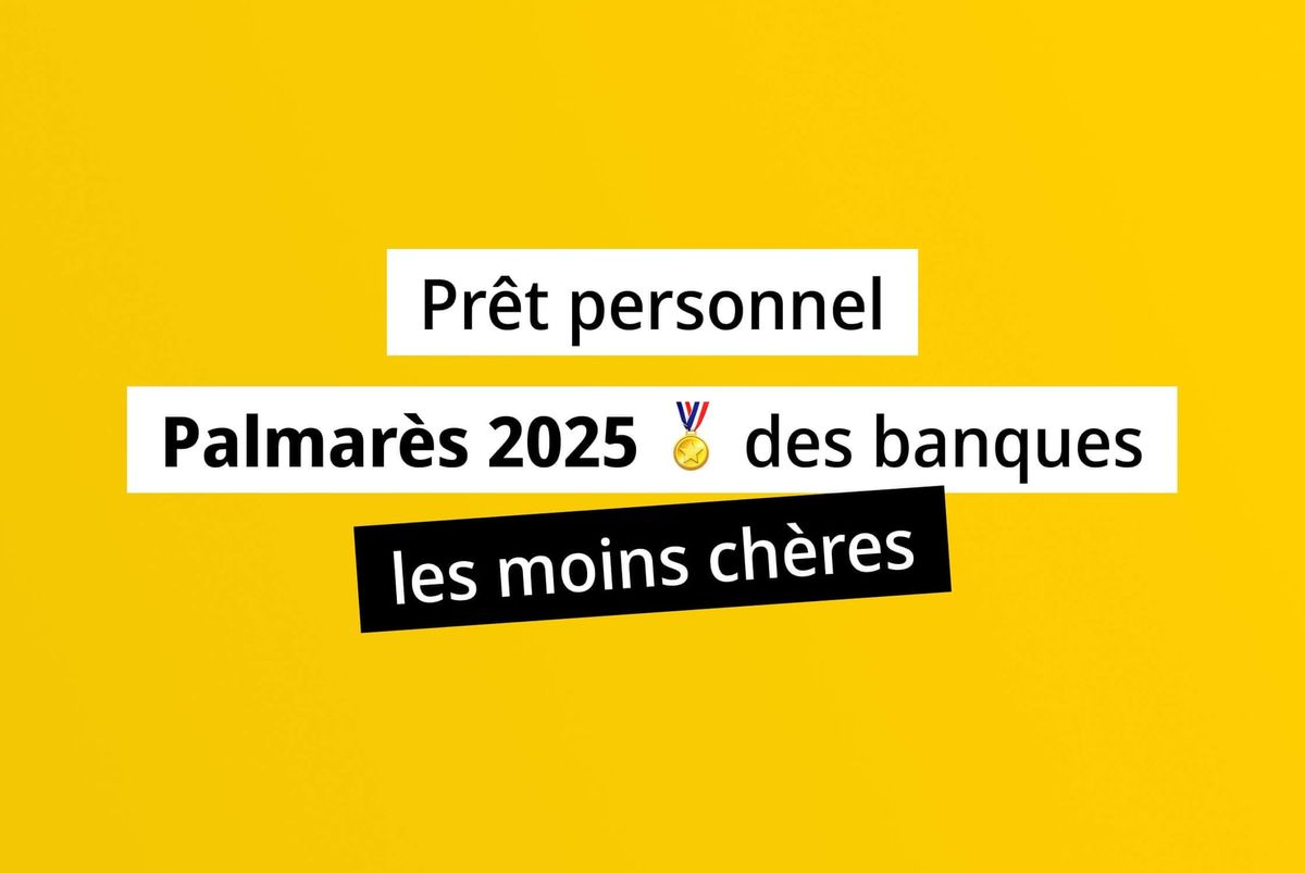 Prêt personnel : palmarès 2025 des banques les moins chères