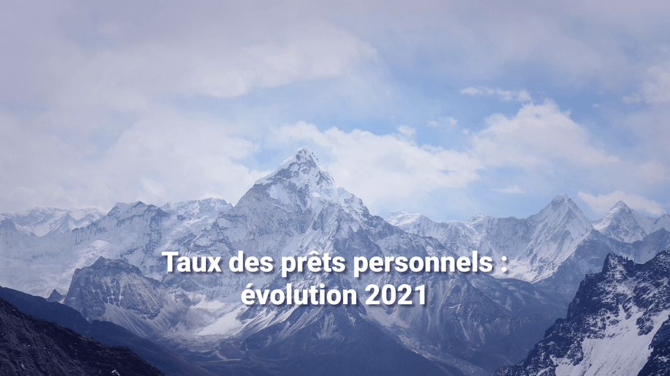 Evolution des taux des prêts : quel bilan en 2021 ?
