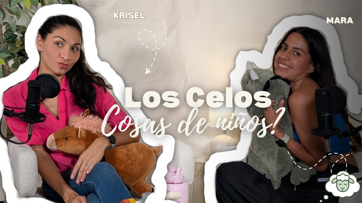 Los Celos No Son Solo Cosas de Niños. (PODCAST E6)